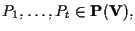 $P_1, \ldots, P_t \in \mathbf{P(V)},$