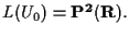 $L(U_0) = \mathbf{P^2 (R)}.$