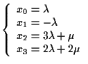 $\left\{ \begin{array}{l}
x_0=\lambda \\
x_1=-\lambda \\
x_2=3\lambda +\mu \\
x_3=2\lambda +2\mu
\end{array}\right.$