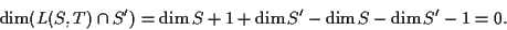 \begin{displaymath}\dim (L(S,T) \cap
S')=\dim S+1 +\dim S'-\dim S-\dim S' -1=0.\end{displaymath}