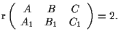 $\mathrm{r} \left( \begin{array}{ccc}
A & B & C \\
A_1 & B_1 & C_1
\end{array} \right)=2.$