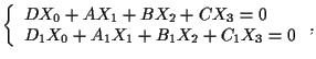 $\left\{ \begin{array}{l}
DX_0+AX_1+BX_2+CX_3=0 \\
D_1X_0+A_1X_1+B_1X_2+C_1X_3=0
\end{array} \right.,$