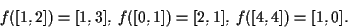 \begin{displaymath}f([1,2])=[1,3], \; f([0,1])=[2,1], \; f([4,4])=[1,0].\end{displaymath}