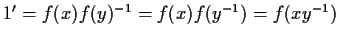 $1' = f(x)f(y)^{-1} = f(x)
f(y^{-1}) = f(xy^{-1})$