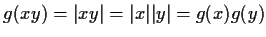 $g(xy)=\vert xy\vert=\vert x\vert\vert y\vert=g(x)g(y)$