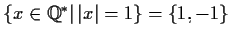 $\{x\in
\mathbb{Q} ^{*}\vert\,\vert x\vert=1\}=\{1,-1\}$