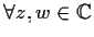 $\forall z,w \in \mathbb{C} $