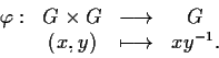 \begin{displaymath}\begin{array}{cccc}\varphi:&G\times
G&\longrightarrow&G\\ &(x,y)&\longmapsto&xy^{-1}.\end{array}\end{displaymath}