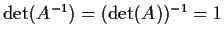 $\det(A^{-1})=(\det(A))^{-1}=1$