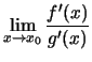$\displaystyle \lim_{x\rightarrow x_0}\dfrac{f'(x)}{g'(x)}$