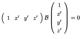 $\displaystyle \left(
 \begin{array}{cccc}
 1 & x' & y' & z'\\  
 \end{array}
 \...
... \left(
 \begin{array}{c}
 1 \\  x' \\  y' \\  z'\\  
 \end{array}
 \right) = 0$