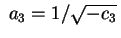 $ \;a_3 = 1 / \sqrt{-c_3} \,$