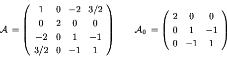 \begin{displaymath}
\mathcal{A}\: = \left(
\begin{array}{cccc}
1 & 0 & -2 & 3...
... \\
0 & 1 & -1 \\
0 & -1 & 1 \\
\end{array}
\right)
\end{displaymath}