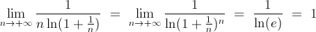 lim 1/(n ln(1+1/n))= lim 1/ln(1+1/n)^n = 1/e