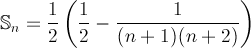  S_n = 1/2[1/2 - 1/((n+1)(n+2))]
