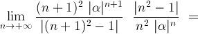 lim |(n+1)^2 * (n^2 -1)alfa^(n+1)| /|((n+1)^2 - 1)* n^2)*alfa^n|