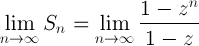 lim(S_n)=lim (1-z^n)/(1-z)