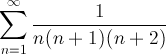 sum 1/(n(n+1)(n+2))