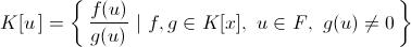 K(u) = { f(u)/g(u) | f,g\inK[x], u\inF, g(u)\ne0 }