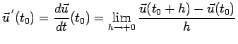 $\displaystyle \vec{u}^{\,'}(t_{0})= \frac{d\vec{u}}{dt}(t_0)= \lim_ {h \rightarrow + 0} \frac{\vec{u}(t_{0}+h)-\vec{u}(t_0)}{h}$