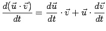 $ \displaystyle\frac{d(\vec{u}\cdot\vec{v})}{dt}=\frac{d\vec{u}}{dt}\cdot\vec{v}+\vec{u}\cdot\frac{d\vec{v}}{dt}$