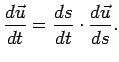 $\displaystyle \frac{d\vec{u}}{dt}=\frac{ds}{dt}\cdot\frac{d\vec{u}}{ds}.$