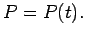 $\displaystyle P=P(t).$