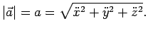 $\displaystyle \vert\vec{a}\vert=a=\sqrt{\ddot{x}^2+\ddot{y}^2+\ddot{z}^2}.$