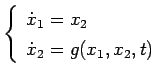 $\displaystyle \left\{\begin{array}{ll}
 \dot{x}_1=x_2 \\ 
 \dot{x}_2=g(x_1,x_2,t) \\ 
 \end{array}\right.$