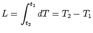 $\displaystyle L=\int^{t_1}_{t_2}dT=T_2-T_1$