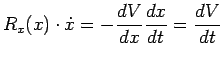 $ R_x(x)\cdot\dot{x}=-\displaystyle \frac{dV}{dx}\frac{dx}{dt}=\frac{dV}{dt}$