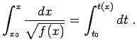 $\displaystyle \int^{x}_{x_0}\frac{dx}{\sqrt{f(x)}}=\int^{t(x)}_{t_0}dt\;.$