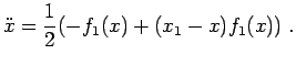 $\displaystyle \ddot{x}=\frac{1}{2}(-f_1(x)+(x_1-x)f_1(x))\;.$