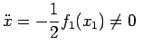 $\displaystyle \ddot{x}=-\frac{1}{2}f_1(x_1)\neq 0\;$
