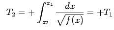 $\displaystyle \;\;T_2=+\int^{x_1}_{x_2}\frac{dx}{\sqrt{f(x)}}=+T_1$