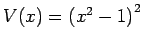 $ V(x)={(x^2-1)}^2$